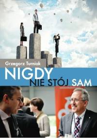Nigdy nie stój sam - Grzegorz Turniak
