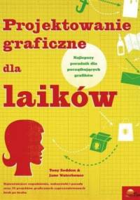 Projektowanie graficzne dla laików - Tony Seddon, Jane Waterhouse