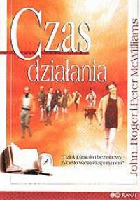 Czas działania - działaj śmiało i bez obaw - John-Roger McWilliams, Peter McWilliams