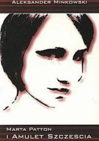 Marta Patton i amulet szczęścia - Aleksander Minkowski