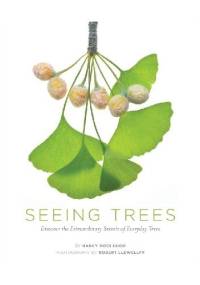 Seeing Trees. Discover the Extraordinary Secrets of Everyday Trees - Nancy Ross Hugo