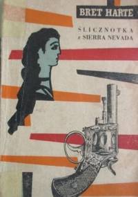 Ślicznotka z Sierra Nevada. Opowiadania - Bret Harte