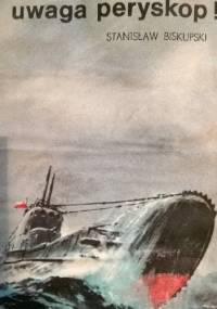 Uwaga peryskop - Stanisław Biskupski