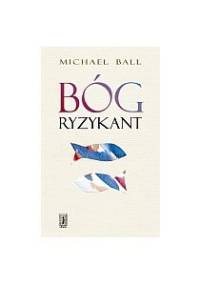Bóg ryzykant - Michael Ball