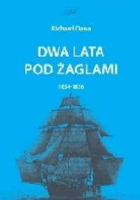 Dwa lata pod żaglami 1834-1836 - Richard Henry Dana