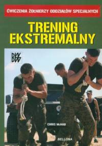 Trening ekstremalny. Ćwiczenia żołnierzy oddziałów specjalnych - Chris McNab