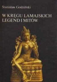W kręgu lamajskich legend i mitów - Stanisław Godziński