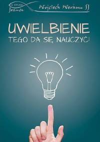 Uwielbienie. Tego da się nauczyć. - Wojciech Werhun