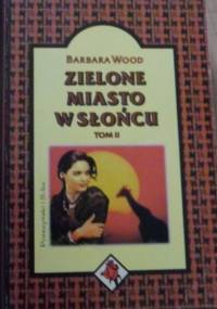 Zielone miasto w słońcu. Tom II - Barbara Wood