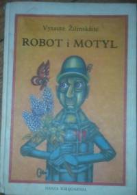 Robot i motyl - Vytautė Žilinskaitė