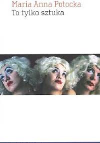 To tylko sztuka - Maria Anna Potocka