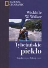 Tybetańskie piekło. Kajakiem po dzikiej rzece. - Wickliffe W. Walker