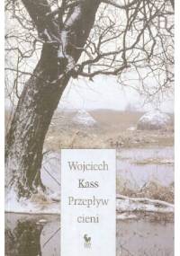 Przepływ Cieni - Wojciech Kass