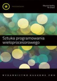Sztuka programowania wieloprocesorowego - Herlihy Maurice, Shavit Nir