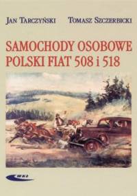 Samochody osobowe Polski Fiat 508 i 518 - Jan Tarczyński, Tomasz Szczerbicki