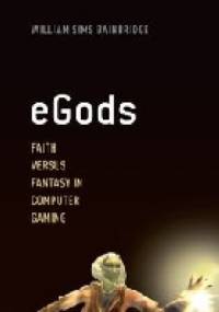 eGods - faith versus fantasy in computer gaming - William Sims Bainbridge