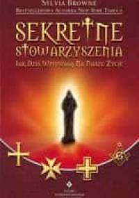 Sekretne stowarzyszenia. Jak dziś wpływają na nasze życie - Sylvia Browne