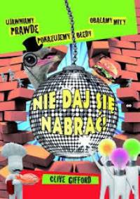 Nie daj się nabrać! - Clive Gifford