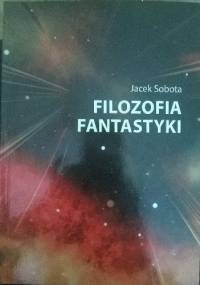 Filozofia fantastyki - Jacek Sobota