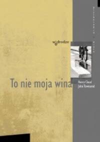 To nie moja wina. Jak zaakceptować siebie i zmienić swoje życie na lepsze. - Henry Cloud, John Townsend