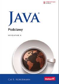 Java. Podstawy. Wydanie X - Cay S. Horstmann