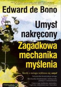Umysł nakręcony. zagadkowa mechanika myślenia - Edward de Bono