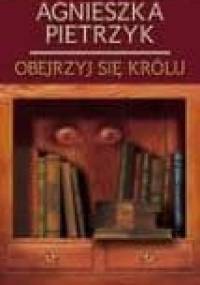 Obejrzyj się królu - Agnieszka Pietrzyk