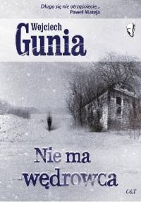 Nie ma wędrowca - Woj­ciech Gunia