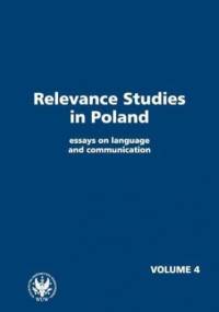 Relevance Studies in Poland essays on language and communication. Volume 4 - Piskorska Agnieszka