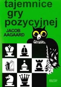 Tajemnice gry pozycyjnej - Jacob Aagaard