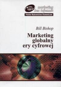 Marketing globalny ery cyfrowej - Bill Bishop