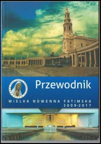 Przewodnik. Wielka Nowenna Fatimska. Opowieści, rady, wskazówki - Wincenty Łaszewski