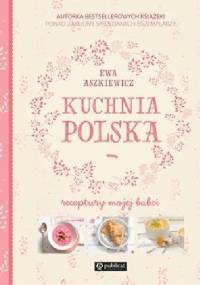 Kuchnia polska. Receptury mojej babci - Ewa Aszkiewicz