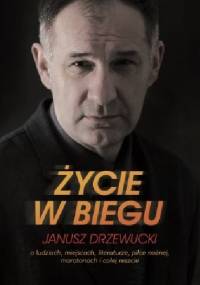 Życie w biegu. O ludziach, miejscach, literaturze, piłce nożnej, maratonach i całej reszcie