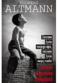 Zasrane życie mojego ojca, zasrane życie mojej matki i moja zasrana młodość - Andreas Altmann