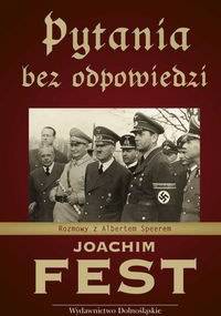 Pytania bez odpowiedzi. Rozmowy z Albertem Speerem - Joachim Fest