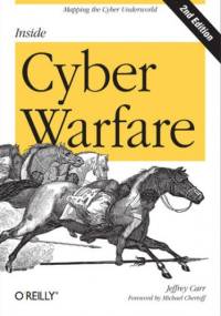 Inside Cyber Warfare. Mapping the Cyber Underworld. 2nd Edition - Carr Jeffrey