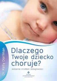 Dlaczego Twoje dziecko choruje? - Kelly Dorfman