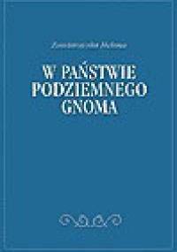 W państwie podziemnego gnoma - Helena Zawistowska