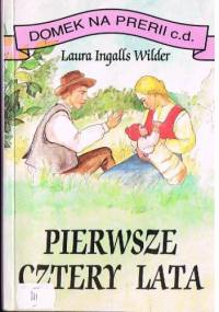 Pierwsze cztery lata - Laura Ingalls Wilder