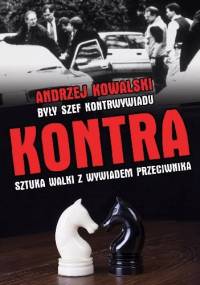 Kontra. Sztuka walki z wywiadem przeciwnika. - Andrzej Kowalski