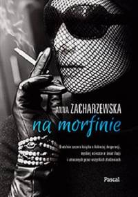 Na morfinie - Anna Zacharzewska