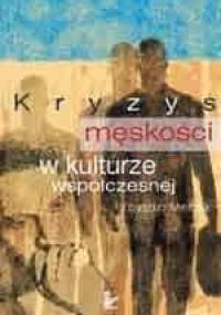 Kryzys męskości w kulturze współczesnej - Zbyszko Melosik