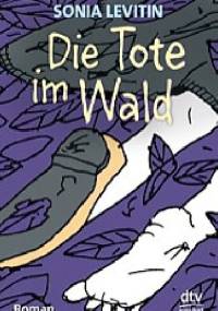 Die Tote im Wald - Sonia Levitin