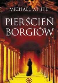 Pierścień Borgiów - Michael White