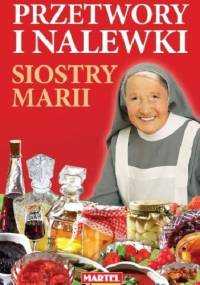 Przetwory i nalewki Siostry Marii - Maria Goretti Nowak