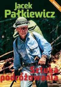 Sztuka podróżowania - Jacek Pałkiewicz