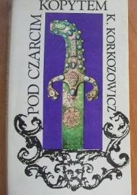 Pod czarcim kopytem - Kazimierz Korkozowicz