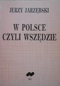W Polsce czyli wszędzie - Jerzy Jarzębski
