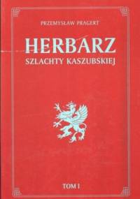 Herbarz szlachty kaszubskiej 1 - Przemysław Pragert